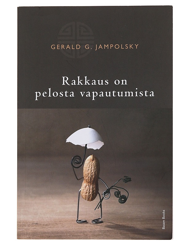 Rakkaus on pelosta vapautumista - Jampolsky, Gerald G. - Tietokirjat ja oppaat - 10105475935 - 0