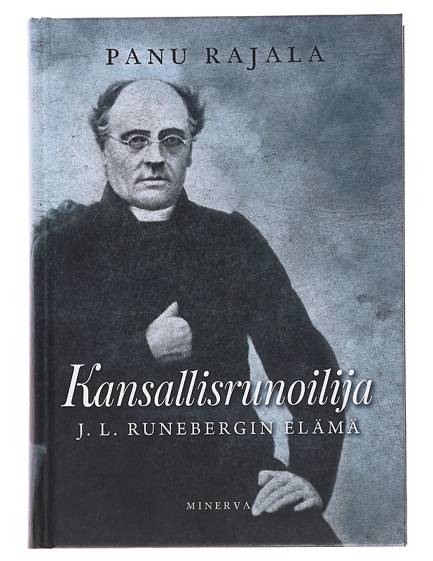 Kansallisrunoilija : J. L. Runebergin elämä - Panu Rajala - Elämäkerrat ja muistelmat - 10105475984 - 0