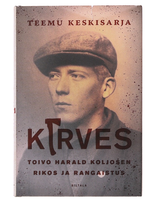 Kirves : Toivo Harald Koljosen rikos ja rangaistus - Teemu Keskisarja - Elämäkerrat ja muistelmat - 10105476005 - 0