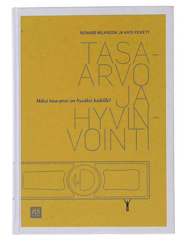 Tasa-arvo ja hyvinvointi : Miksi tasa-arvo on hyväksi kaikille? - Wilkinson, Richard, Pickett, Katie - Tietokirjat ja oppaat - 10105476046 - 0