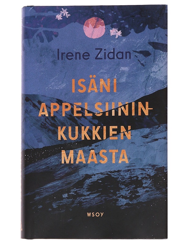 Isäni appelsiininkukkien maasta - Irene Zidan - Romaanit ja novellit - 10105476119 - 0