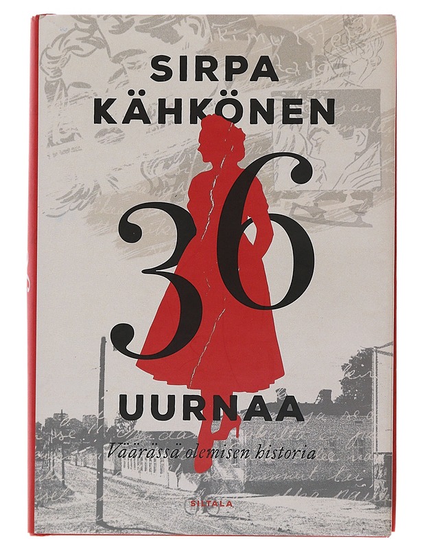36 uurnaa : väärässä olemisen historia - Sirpa Kähkönen - Elämäkerrat ja muistelmat - 10105476122 - 0