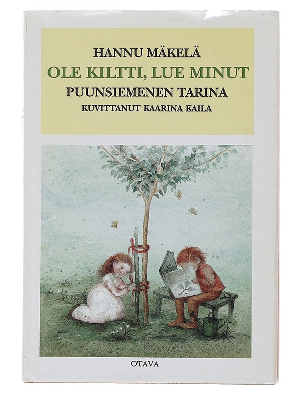 Ole kiltti, lue minut : puunsiemenen tarina - Mäkelä, Hannu - Lastenkirjat - 10105476176 - 0