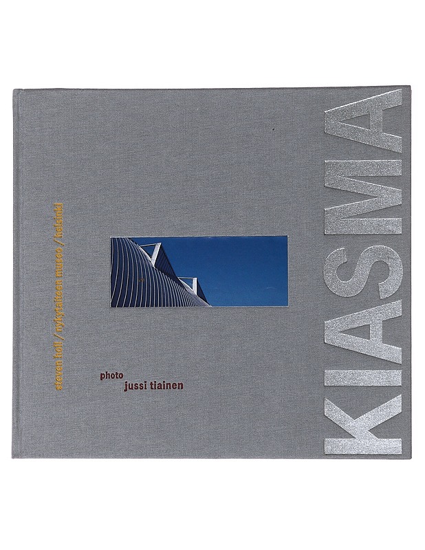 Kiasma : Steven Holl, Nykytaiteen museo, Helsinki - Holl, Steven - Tietokirjat ja oppaat - 10105476192 - 0