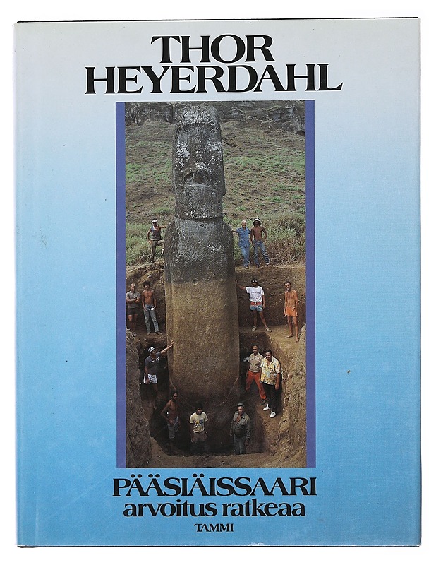 Pääsiäissaari: Arvoitus ratkeaa - Heyerdahl, Thor - Tietokirjat ja oppaat - 10105476235 - 0