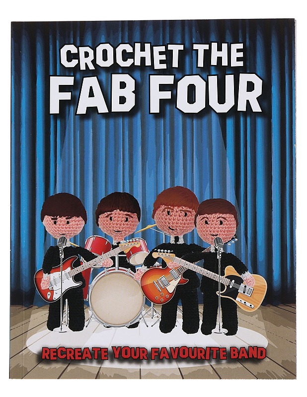 Crochet the Fab Four: Recreate Your Favourite Band -  - Harrastekirjat - 10105476333 - 0
