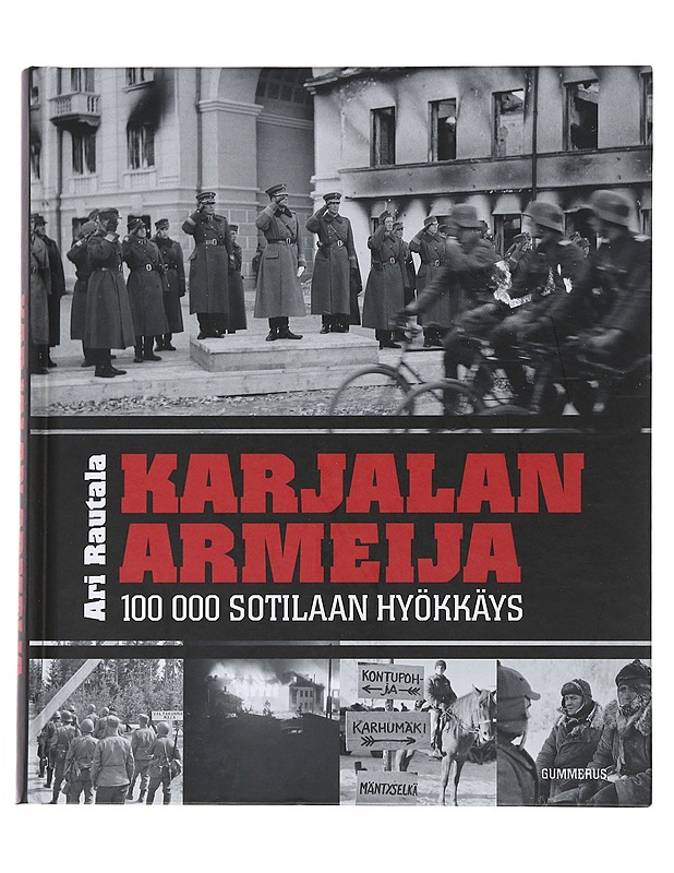 Karjalan armeija : 100 000 sotilaan hyökkäys - Ari Rautala - Historiakirjat - 10105476324 - 0