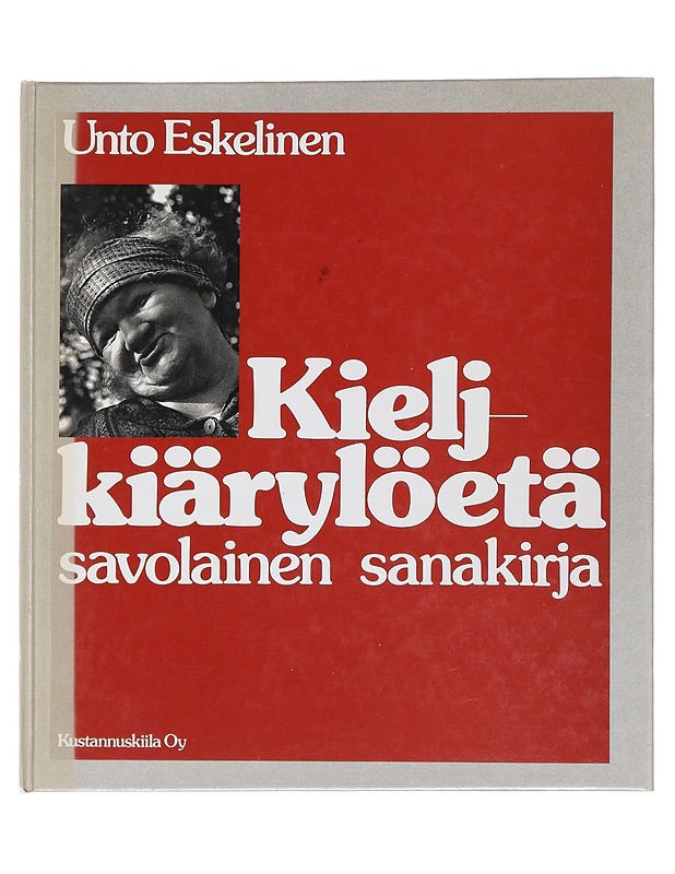 Kieljkiärylöetä : savolainen sanakirja - Eskelinen, Unto - Tietokirjat ja oppaat - 10105476340 - 0