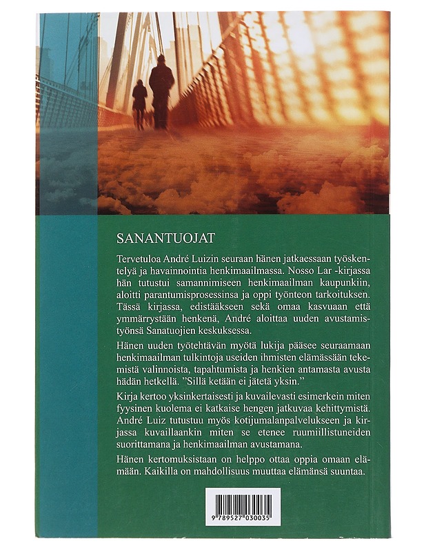 Sanantuojat : kun työntekijä on valmis, työ ilmestyy : Andre Luizin hengen sanelema teos - Xavier, Francisco Cândido - Tietokirjat ja oppaat - 10105476409 - 1