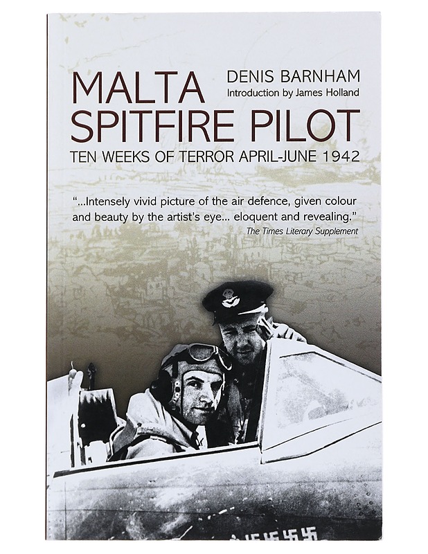 Malta Spitfire Pilot: Ten Weeks of Terror April - June 1942 - Barnham, Denis - Elämäkerrat ja muistelmat - 10105476442 - 0