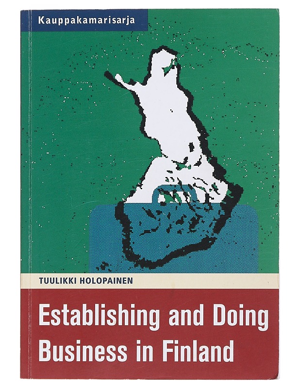 Establishing and doing business in Finland - Tuulikki Holopainen - Tietokirjat ja oppaat - 10105476473 - 0