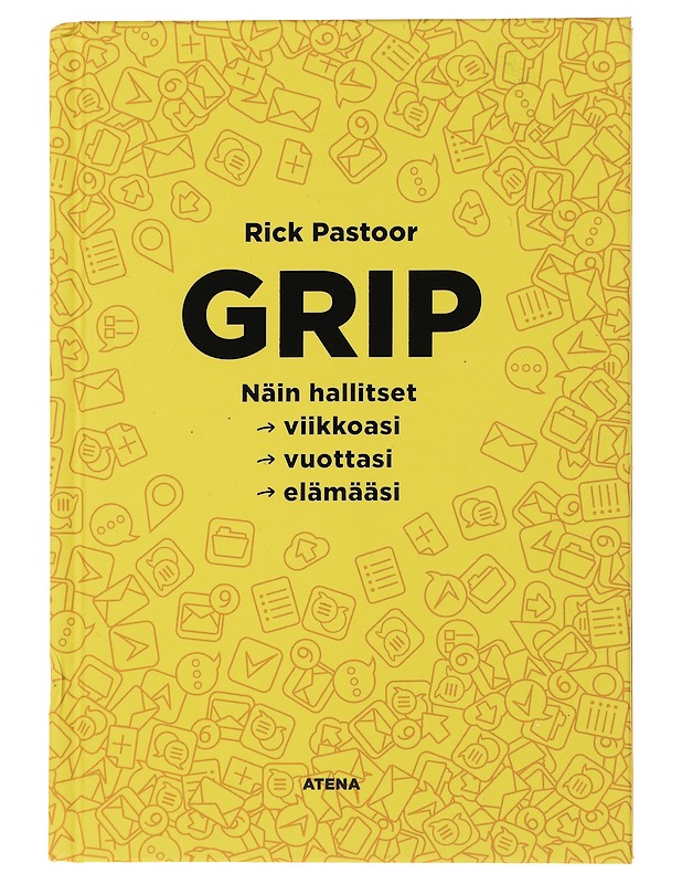 Grip : miten hallitset viikkoasi, vuottasi, elämääsi - Pastoor, Rick - Hyvinvointikirjat - 10105476489 - 0