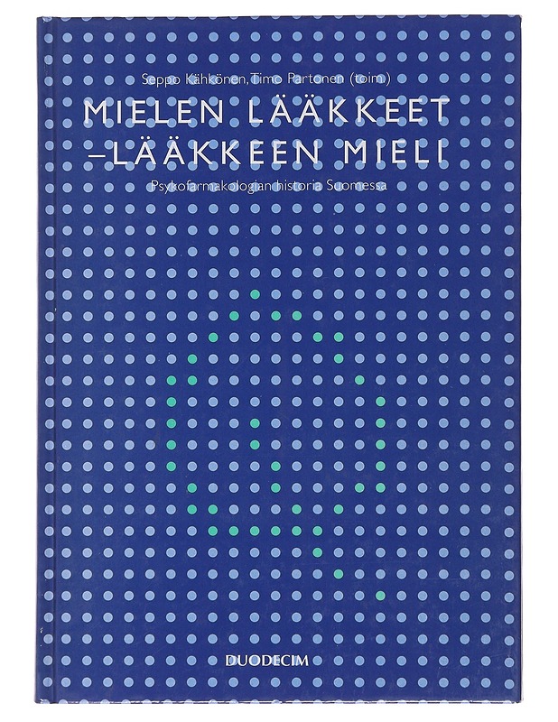 Mielen lääkkeet, lääkkeen mieli : psykofarmakologian historia Suomessa - Kähkönen, Seppo - Tietokirjat ja oppaat - 10105476494 - 0