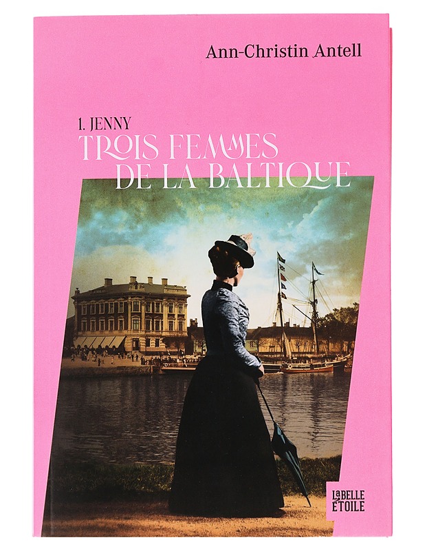 Trois femmes de la Baltique 1: Jenny - Ann-Christin Antell - Romaanit ja novellit - 10105476499 - 0