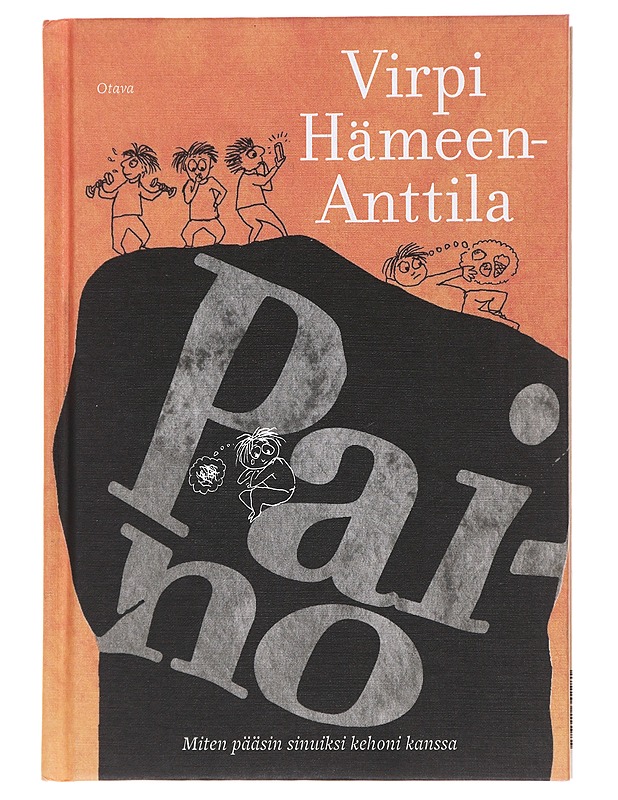 Paino : miten pääsin sinuiksi kehoni kanssa - Virpi Hämeen-Anttila - Elämäkerrat ja muistelmat - 10105476563 - 0