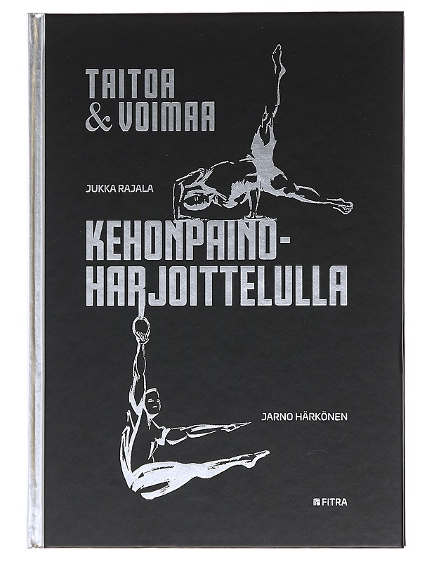 Taitoa & voimaa kehonpainoharjoittelulla - Rajala, Jukka - Tietokirjat ja oppaat - 10105476616 - 0