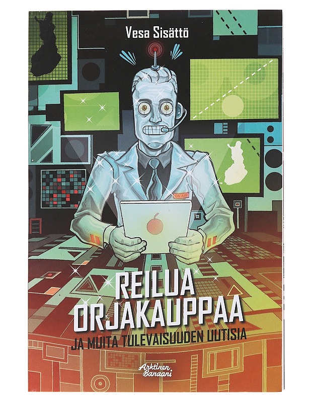 Reilua orjakauppaa ja muita tulevaisuuden uutisia - Sisättö, Vesa - Historiakirjat - 10105476643 - 0