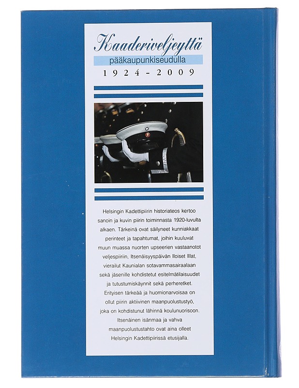 Kaaderiveljeyttä pääkaupunkiseudulla : Helsingin kadettipiiri 1924-2009 - Ilkka Kouri - Tietokirjat ja oppaat - 10105476706 - 1