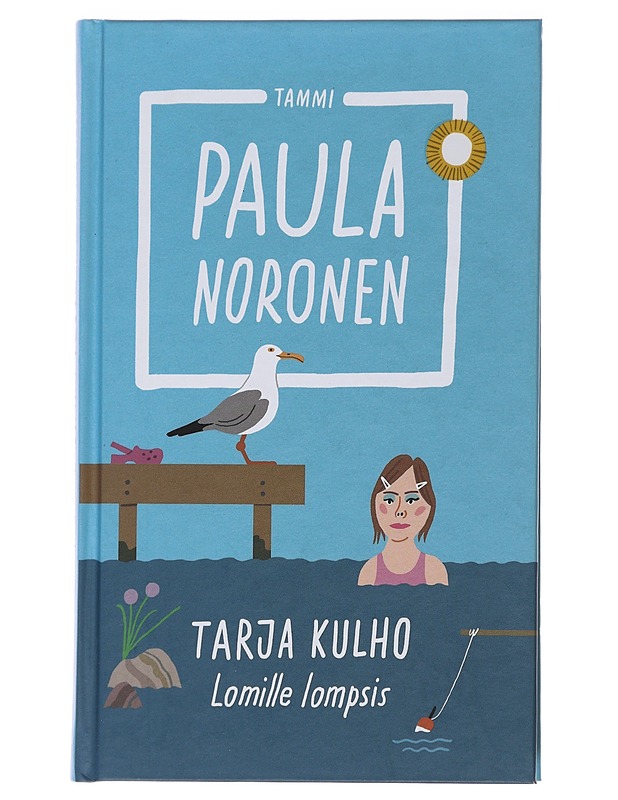 Tarja Kulho : lomille lompsis - Paula Noronen - Romaanit ja novellit - 10105476732 - 0