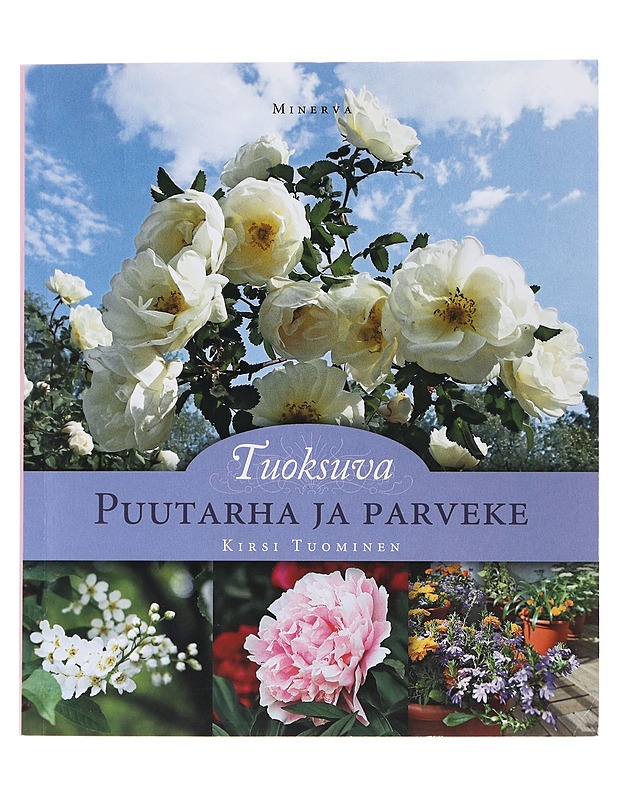 Tuoksuva puutarha ja parveke - Kirsi Tuominen - Tietokirjat ja oppaat - 10105476764 - 0