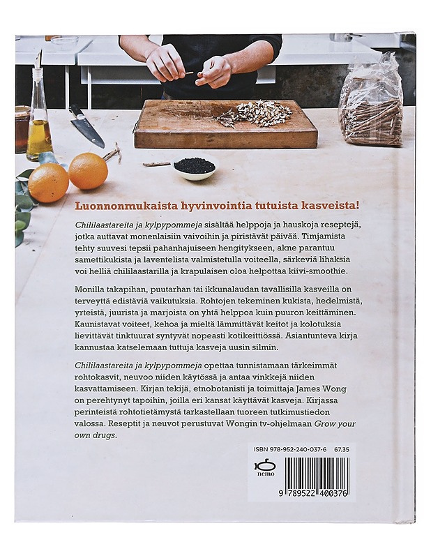 Chililaastareita ja kylpypommeja : reseptejä luonnonmukaiseen lääkintään ja kauneudenhoitoon - Wong, James - Ruokakirjat - 10105476781 - 1