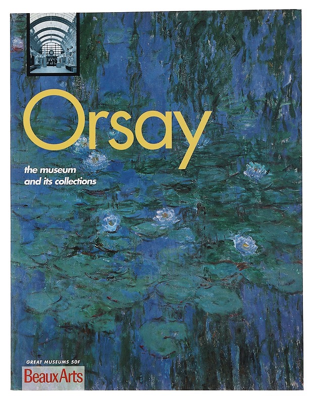 Orsay: The Museum and Its Collections - Jerome Coignard Beauxarts, Great Museums. Redacteur En Chef - Taide- ja kulttuurikirjat - 10105476865 - 0