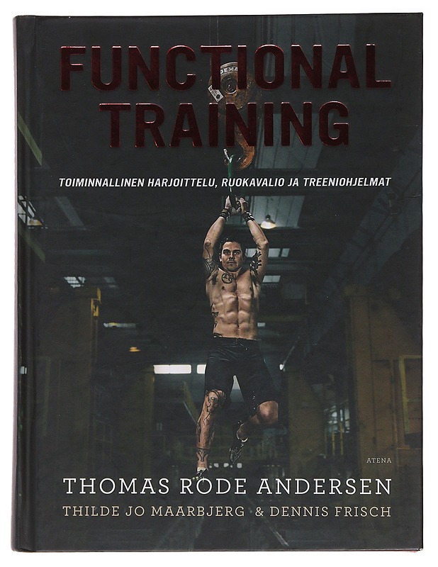 Functional training : toiminnallinen harjoittelu, ruokavalio ja treeniohjelmat - Rode Andersen, Thomas - Harrastekirjat - 10105476877 - 0