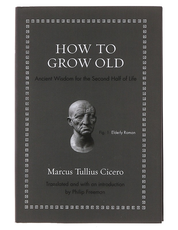 How To Grow Old - Marcus Tullius Cicero - Tietokirjat ja oppaat - 10105476899 - 0