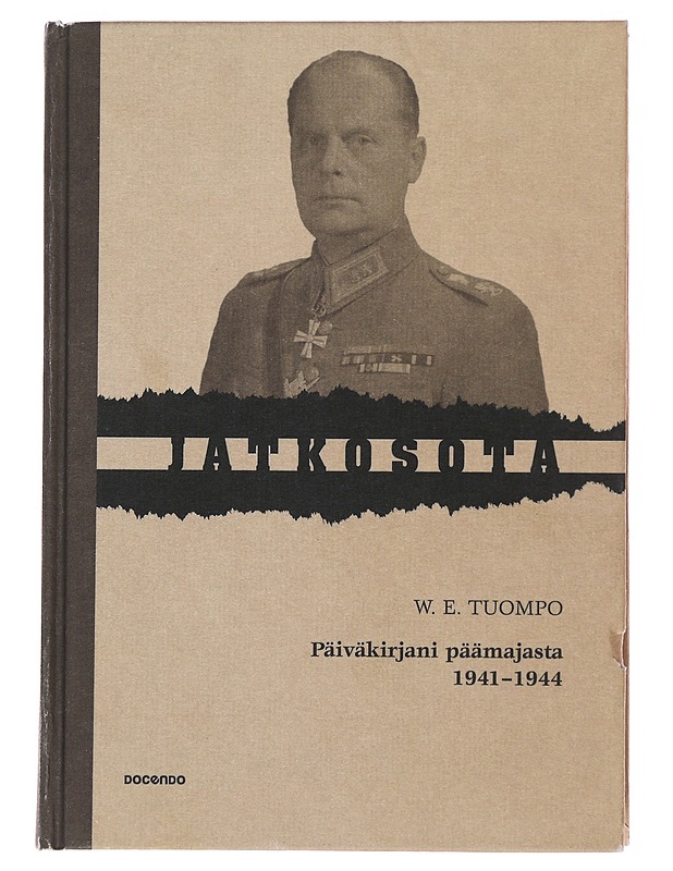 Päiväkirjani päämajasta 1941-1944 - W. E. Tuompo - Elämäkerrat ja muistelmat - 10105476905 - 0
