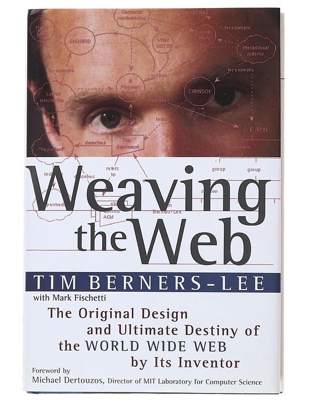 Weaving the web : the original design and ultimate destiny of the World Wide Web by its inventor - Berners-Lee, Tim - Historiakirjat - 10105476934 - 0
