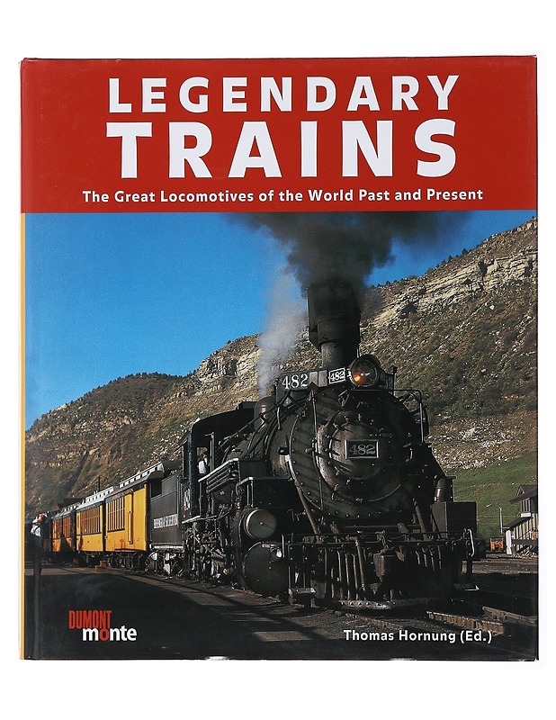 Legendary Trains : The Great Locomotives of the World Past and Present - Thomas Hornung - Tietokirjat ja oppaat - 10105476977 - 0