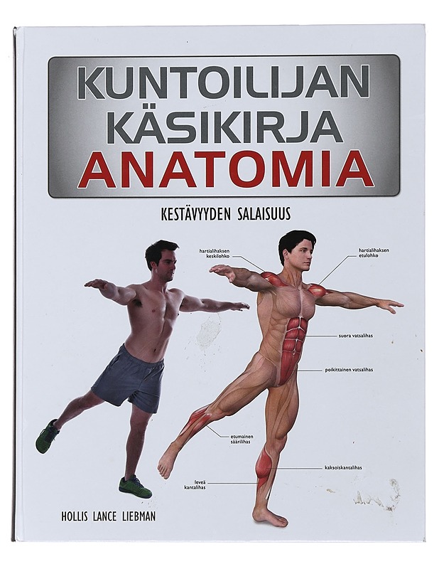 Kuntoilijan käsikirja : anatomia : kestävyyden salaisuus - Liebman, Hollis Lance - Tietokirjat ja oppaat - 10105477045 - 0