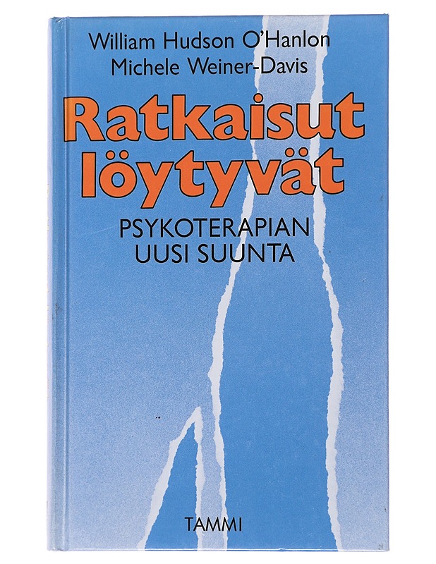 Ratkaisut löytyvät : psykoterapian uusi suunta - William O'Hanlon - Hyvinvointikirjat - 10105477150 - 0