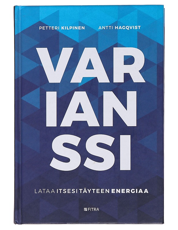 Varianssi : lataa itsesi täyteen energiaa - Kilpinen, Petteri - Tietokirjat ja oppaat - 10105477151 - 0