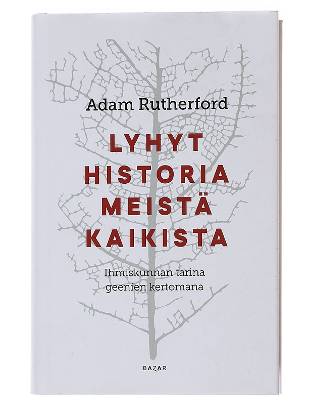 Lyhyt historia meistä kaikista : ihmiskunnan tarina geenien kertomana - Rutherford, Adam - Historiakirjat - 10105477153 - 0