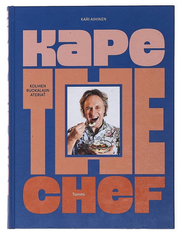 Kape the chef : kolmen ruokalajin ateriat - Aihinen, Kari - Ruokakirjat - 10105477199 - 0
