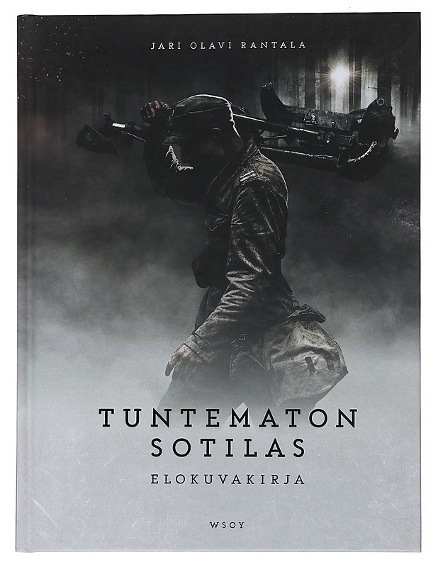 Tuntematon sotilas : elokuvakirja - Rantala, Jari Olavi - Musiikki- ja elokuvakirjat - 10105477216 - 0