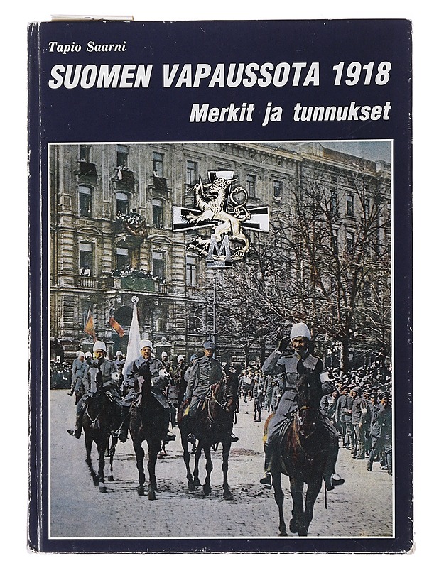 Suomen vapaussota 1918 / merkit ja tunnukset - Tapio Saarni - Historiakirjat - 10105477233 - 0