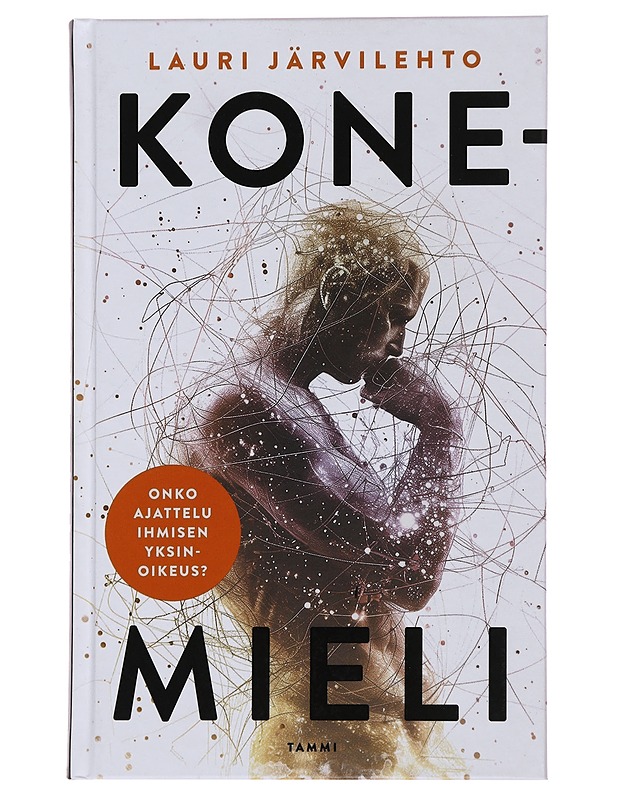 Konemieli : onko ajattelu ihmisen yksinoikeus? - Lauri Järvilehto - Tietokirjat ja oppaat - 10105477245 - 0