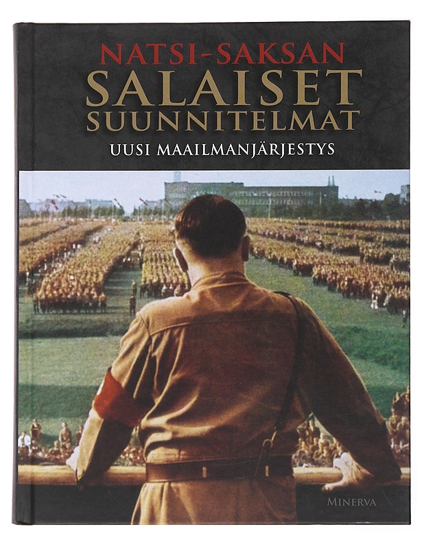 Natsi-Saksan salaiset suunnitelmat : uusi maailmanjärjestys - McNab, Chris - Historiakirjat - 10105477263 - 0