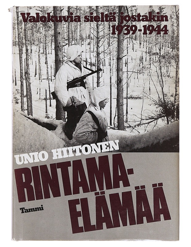 Rintamaelämää : valokuvia sieltä jostakin 1939-1944 - Hiitonen, Unio - Historiakirjat - 10105477319 - 0