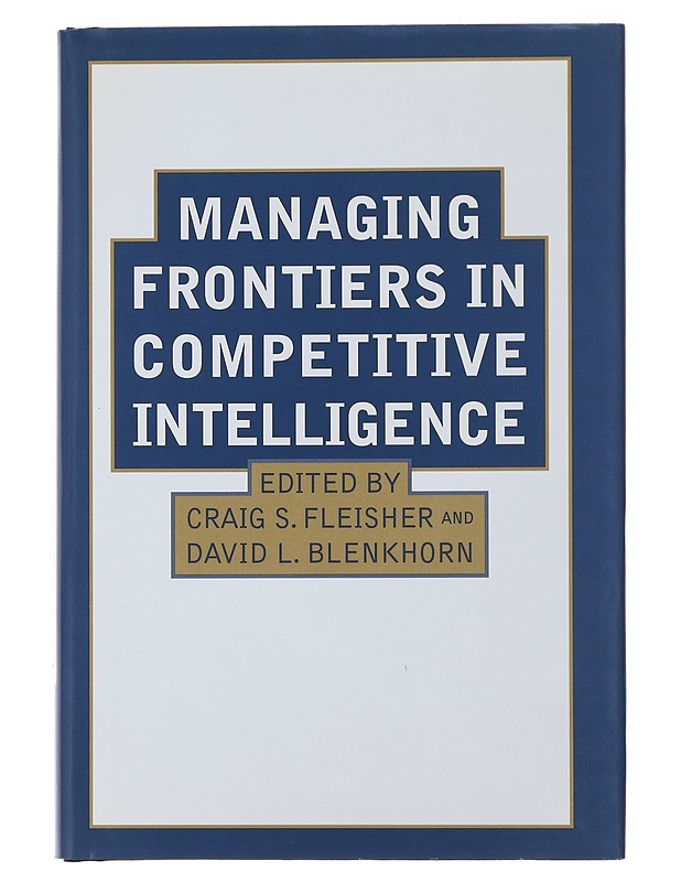 Managing Frontiers in Competitive Intelligence - Blenkhorn, David L.; Fleisher, Craig S. - Tietokirjat ja oppaat - 10105477334 - 0