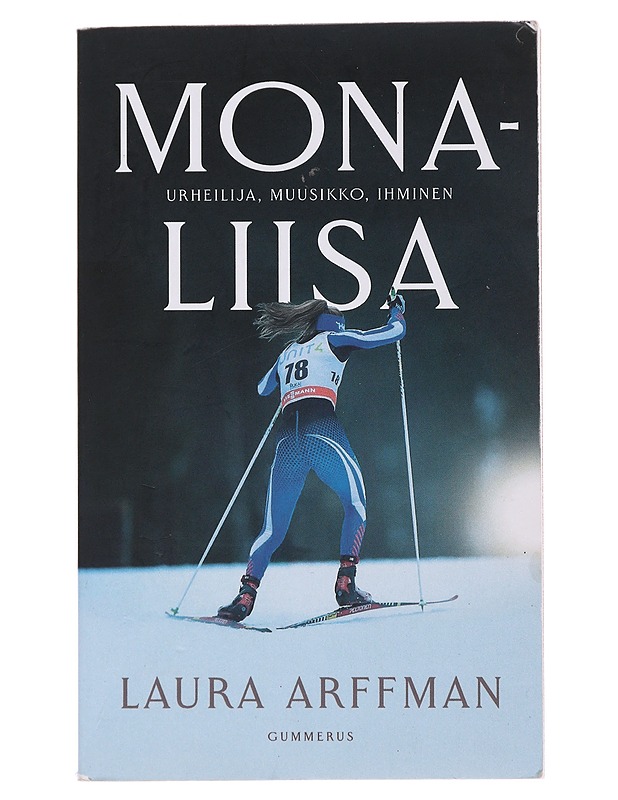 Mona-Liisa : urheilija, muusikko, ihminen - Laura Arffman - Elämäkerrat ja muistelmat - 10105477404 - 0
