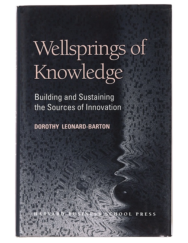 Wellsprings of Knowledge : Building and Sustaining the Sources of Innovation - Leonard-Barton, Dorothy - Tietokirjat ja oppaat - 10105477453 - 0