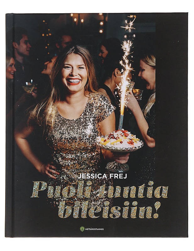 Puoli tuntia bileisiin! - Frej, Jessica - Ruokakirjat - 10105477467 - 0