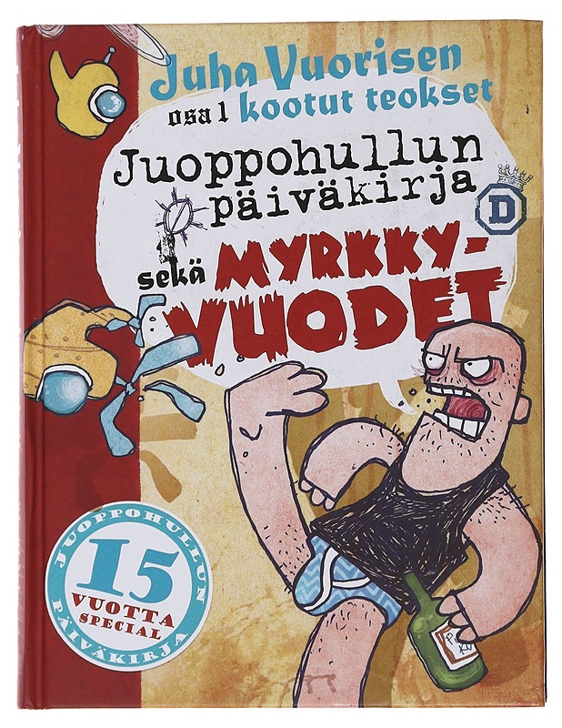Juoppohullun päiväkirja ; Myrkky-vuodet - Vuorinen, Juha - Elämäkerrat ja muistelmat - 10105477470 - 0