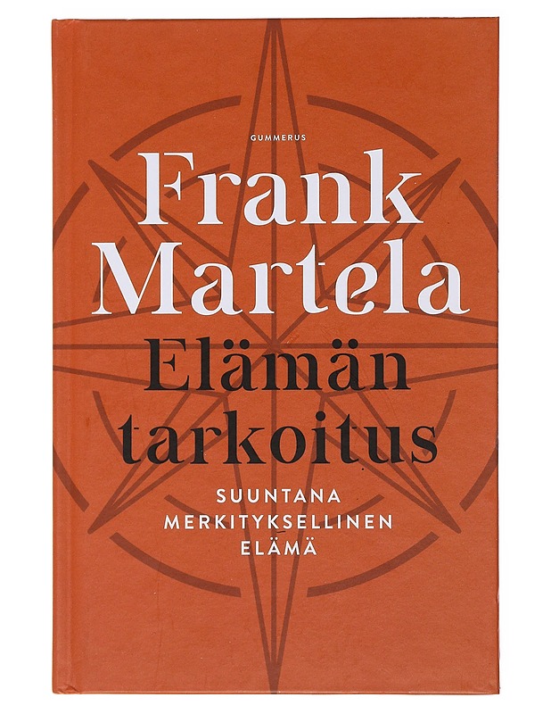 Elämän tarkoitus : suuntana merkityksellinen elämä - Martela, Frank - Tietokirjat ja oppaat - 10105477469 - 0