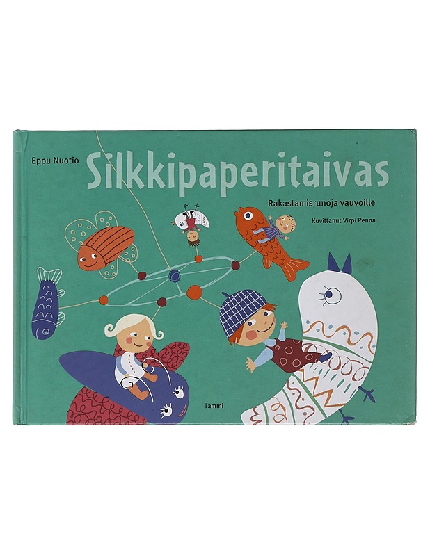 Silkkipaperitaivas : rakastamisrunoja vauvoille - Nuotio, Eppu - Lastenkirjat - 10105477471 - 0