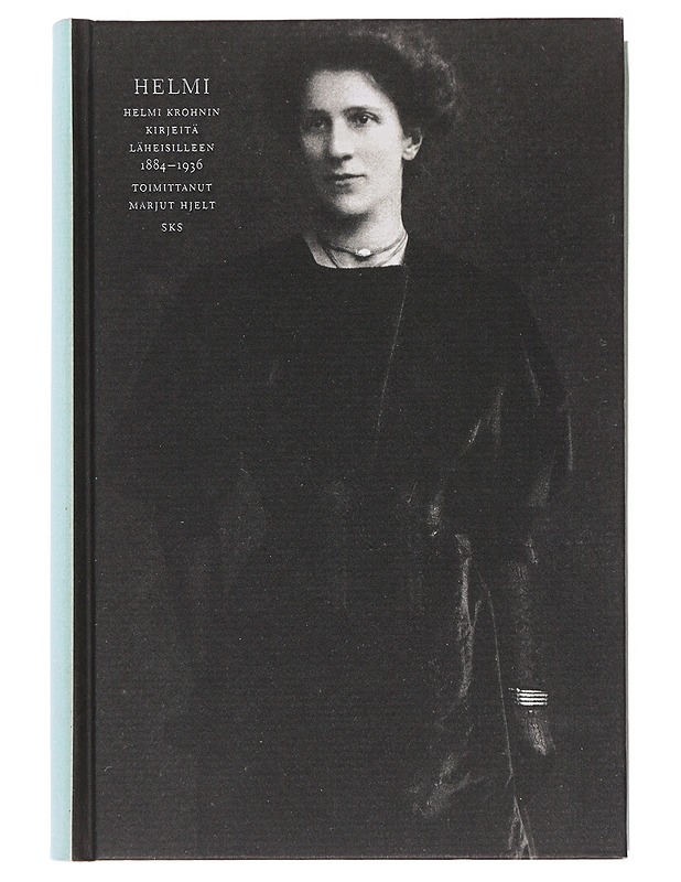 Helmi : Helmi Krohnin kirjeitä läheisilleen 1884-1936 - Krohn, Helmi - Elämäkerrat ja muistelmat - 10105477500 - 0