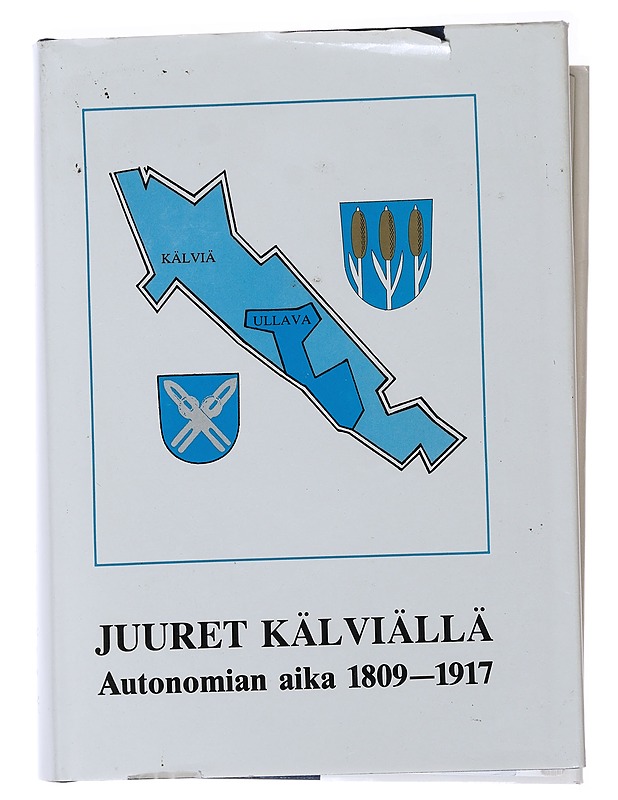 Juuret Kälviällä : avuksi sukututkimukseen Kälviällä ja Ullavalla. Autonomian aika 1809-1917 - Uuno Huhtala - Tietokirjat ja oppaat - 10105477512 - 0